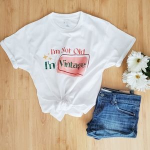 I'm Not Old I'm Vintage White T-shirt Variety Sizes